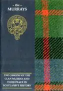 Murray - Originile clanului Murray și locul lor în istorie - Murray - The Origins of the Clan Murray and Their Place in History