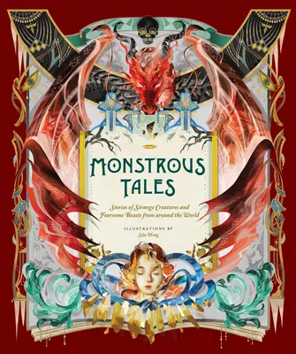 Povești monstruoase: Povestiri despre creaturi ciudate și bestii înfricoșătoare din întreaga lume - Monstrous Tales: Stories of Strange Creatures and Fearsome Beasts from Around the World