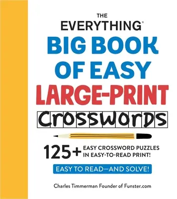Cartea Everything Big Book of Easy Large-Print Crosswords: 125+ cuvinte încrucișate ușoare în format ușor de citit! - The Everything Big Book of Easy Large-Print Crosswords: 125+ Easy Crossword Puzzles in Easy-To-Read Print!
