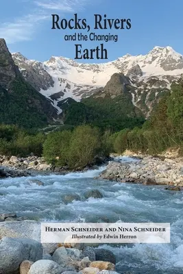 Rocks, Rivers, and the Changing Earth (Roci, râuri și Pământul în schimbare): O primă carte despre geologie - Rocks, Rivers, and the Changing Earth: A first book about geology