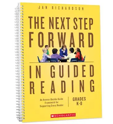 Următorul pas înainte în lectura ghidată: An Assess-Decide-Guide Framework for Supporting Every Reader - The Next Step Forward in Guided Reading: An Assess-Decide-Guide Framework for Supporting Every Reader