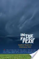 În fața fricii: Înțelepciune budistă pentru vremuri dificile (In the Face of Fear: Buddhist Wisdom for Challenging Times) - In the Face of Fear: Buddhist Wisdom for Challenging Times