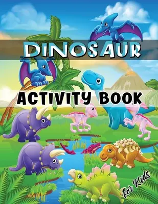 Dinosaur Carte de activități pentru copii: Ages 4-8 Workbook Including Coloring, Dot to Dot, Mazes, Word Search and More - Dinosaur Activity Book for Kids: Ages 4-8 Workbook Including Coloring, Dot to Dot, Mazes, Word Search and More