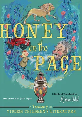Miere pe pagină: Un tezaur de literatură idiș pentru copii - Honey on the Page: A Treasury of Yiddish Children's Literature