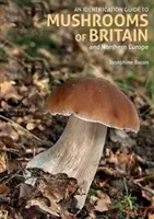 Ghid de identificare a ciupercilor din Marea Britanie și Europa de Nord (ediția a 2-a) - Identification Guide to Mushrooms of Britain and Northern Europe (2nd edition)