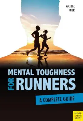 Rezistență mentală pentru alergători: Un ghid complet - Mental Toughness for Runners: A Complete Guide