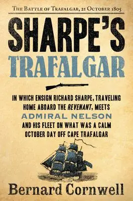 Sharpe's Trafalgar: Bătălia de la Trafalgar, 21 octombrie 1805 - Sharpe's Trafalgar: The Battle of Trafalgar, 21 October, 1805