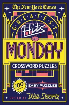 The New York Times Greatest Hits of Monday Crossword Puzzles: 100 de puzzle-uri ușoare - The New York Times Greatest Hits of Monday Crossword Puzzles: 100 Easy Puzzles