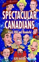 Canadieni spectaculoși: Ciudat, sălbatic și minunat - Spectacular Canadians: Weird, Wild and Wonderful