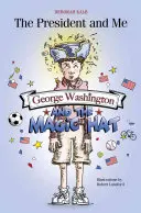 George Washington și pălăria magică: George Washington și pălăria magică - George Washington and the Magic Hat: George Washington and the Magic Hat