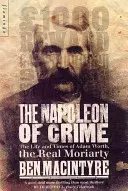 Napoleon al crimei - Viața și epoca lui Adam Worth, adevăratul Moriarty - Napoleon of Crime - The Life and Times of Adam Worth, the Real Moriarty