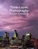 Fotografia în timp: Artă și tehnici - Time-Lapse Photography: Art and Techniques