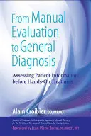 De la evaluarea manuală la diagnosticul general: Evaluarea informațiilor despre pacient înainte de tratamentul manual - From Manual Evaluation to General Diagnosis: Assessing Patient Information Before Hands-On Treatment