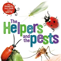 Insectele care ne conduc lumea: Ajutoarele și dăunătorii - Insects that Run Our World: The Helpers and the Pests