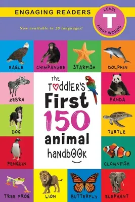 The Toddler's First 150 Animal Handbook (Ediție de călătorie): Animale de companie, acvatice, de pădure, păsări, insecte, arctice, tropicale, subterane, animale în safari și fa - The Toddler's First 150 Animal Handbook (Travel Edition): Pets, Aquatic, Forest, Birds, Bugs, Arctic, Tropical, Underground, Animals on Safari, and Fa