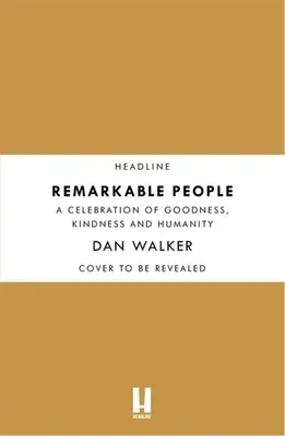 Oameni remarcabili: O celebrare a bunătății, amabilității și umanității - Remarkable People: A Celebration of Goodness, Kindness and Humanity