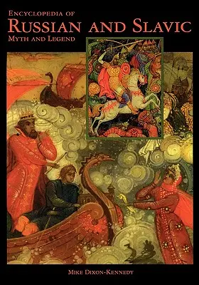 Encyclopedia of Russian and Slavic Myth and Legend (Enciclopedia mitului și legendei ruse și slave) - Encyclopedia of Russian and Slavic Myth and Legend