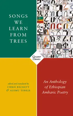 Cântece pe care le învățăm de la copaci: O antologie de poezie etiopiană amharică - Songs We Learn from Trees: An Anthology of Ethiopian Amharic Poetry