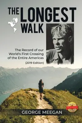 Cea mai lungă plimbare: Înregistrarea primei noastre traversări a întregii Americi (ediția 2019) - The Longest Walk: The Record of our World's First Crossing of the Entire Americas (2019 Edition)