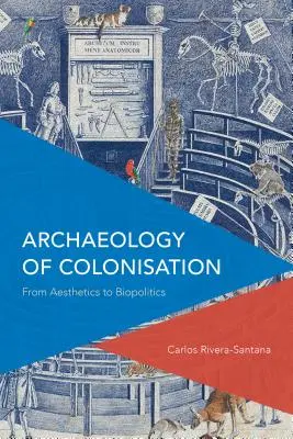Arheologia colonizării: De la estetică la biopolitică - Archaeology of Colonisation: From Aesthetics to Biopolitics