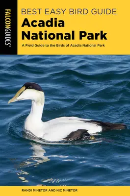 Best Easy Bird Guide Acadia National Park: Un ghid de teren pentru păsările din Parcul Național Acadia - Best Easy Bird Guide Acadia National Park: A Field Guide to the Birds of Acadia National Park