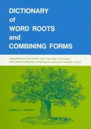 Dicționar de rădăcini și forme de combinare a cuvintelor - Dictionary of Word Roots and Combining Forms