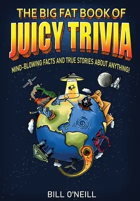 The Big Fat Book of Juicy Trivia: Fapte uluitoare și povești adevărate despre orice! - The Big Fat Book of Juicy Trivia: Mind-blowing Facts And True Stories About Anything!
