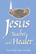 Iisus Învățător și Vindecător - Din învățătura Vulturului Alb - Jesus Teacher and Healer - From White Eagle's Teaching