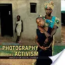 Fotografia ca activism: Imagini pentru schimbare socială - Photography as Activism: Images for Social Change
