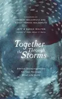 Împreună prin furtuni: Încurajări biblice pentru căsnicia ta când viața doare - Together Through the Storms: Biblical Encouragements for Your Marriage When Life Hurts