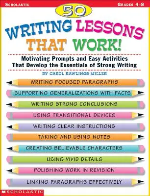50 de lecții de scriere care funcționează! Sugestii motivante și activități ușoare care dezvoltă elementele esențiale ale scrierii solide - 50 Writing Lessons That Work!: Motivating Prompts and Easy Activities That Develop the Essentials of Strong Writing
