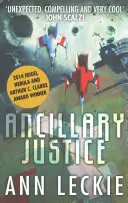 Ancillary Justice - Câștigătorul premiilor HUGO, NEBULA și ARTHUR C. CLARKE - Ancillary Justice - THE HUGO, NEBULA AND ARTHUR C. CLARKE AWARD WINNER