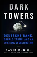 Turnurile întunecate - Deutsche Bank, Donald Trump și un traseu epic al distrugerii - Dark Towers - Deutsche Bank, Donald Trump, and an Epic Trail of Destruction