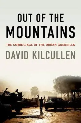 Out of the Mountains: Vârsta viitoare a gherilei urbane - Out of the Mountains: The Coming Age of the Urban Guerrilla
