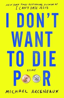 Nu vreau să mor sărac: Eseuri - I Don't Want to Die Poor: Essays