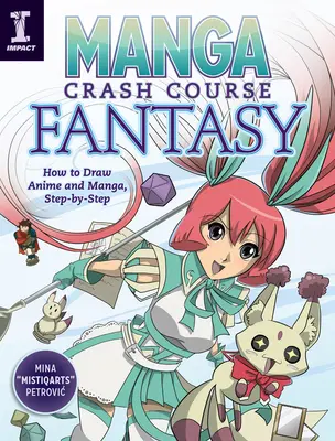 Manga Crash Course Fantasy: Cum să desenezi anime și manga, pas cu pas - Manga Crash Course Fantasy: How to Draw Anime and Manga, Step by Step