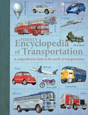 Enciclopedia Firefly a transporturilor: O privire cuprinzătoare asupra lumii transporturilor - Firefly Encyclopedia of Transportation: A Comprehensive Look at the World of Transportation
