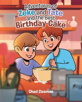 Aventurile lui Zeke și Tate și cel mai bun tort aniversar - Adventures of Zeke and Tate and the Best Birthday Cake