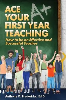Asigurați-vă primul an de predare - Ace Your First Year Teaching