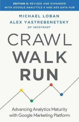 Crawl, Walk, Run: Avansarea maturității analitice cu Google Marketing Platform - Crawl, Walk, Run: Advancing Analytics Maturity with Google Marketing Platform