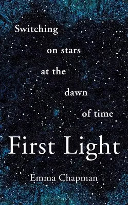 Prima lumină: Aprinderea stelelor la începutul timpului - First Light: Switching on Stars at the Dawn of Time