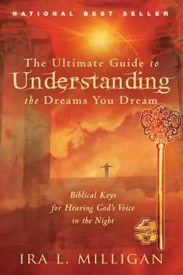 Ghidul suprem pentru înțelegerea viselor pe care le visezi: Chei biblice pentru a auzi vocea lui Dumnezeu în timpul nopții - The Ultimate Guide to Understanding the Dreams You Dream: Biblical Keys for Hearing God's Voice in the Night