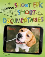 Filmați scurtmetraje documentare epice - Shoot Epic Short Documentaries