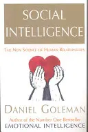 Inteligența socială - Noua știință a relațiilor umane - Social Intelligence - The New Science of Human Relationships