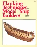 Tehnici de planșare pentru constructorii de machete de nave - Planking Techniques for Model Ship Builders