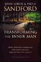Transformarea omului interior: Principiile puternice ale lui Dumnezeu pentru vindecarea interioară și schimbarea durabilă a vieții - Transforming the Inner Man: God's Powerful Principles for Inner Healing and Lasting Life Change