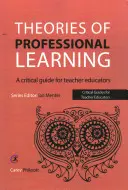 Teorii ale învățării profesionale: Un ghid critic pentru formatorii de profesori - Theories of Professional Learning: A Critical Guide for Teacher Educators