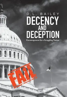 Decență și înșelăciune: Încurajare pentru o națiune în dificultate - Decency And Deception: Encouragement for a Struggling Nation