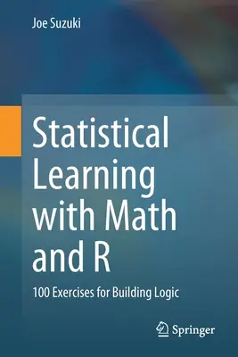 Învățarea statistică cu matematica și R: 100 de exerciții pentru construirea logicii - Statistical Learning with Math and R: 100 Exercises for Building Logic