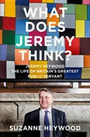Ce crede Jeremy? - Jeremy Heywood și crearea Marii Britanii moderne - What Does Jeremy Think? - Jeremy Heywood and the Making of Modern Britain